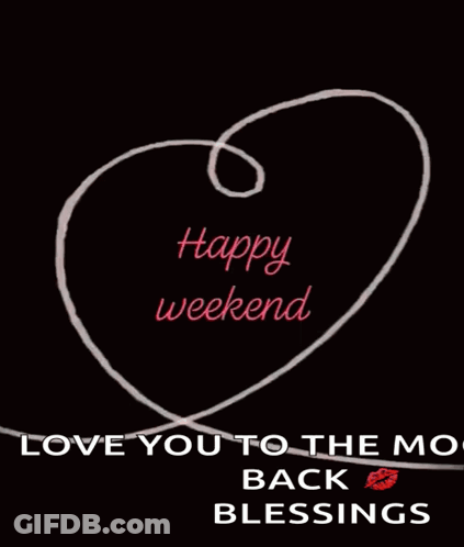 A Black Background With A Heart And The Words Happy Weekend GIF