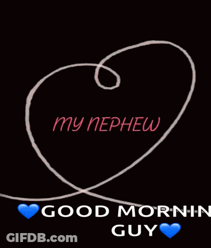 A Black Background With A Heart And The Words " My Nephew " On It GIF