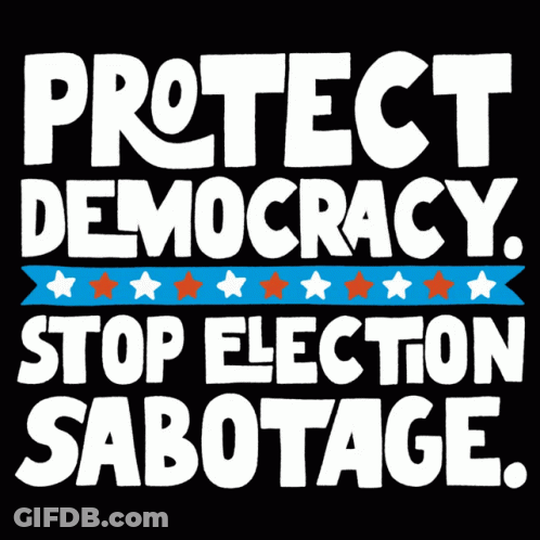 A Black Background With Blue And White Text That Says Protect Democracy Stop Election Sabotage GIF