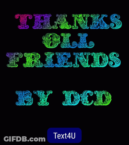 A Black Background With Green And Yellow Text That Says " Thanks All Friends By Dcd " GIF