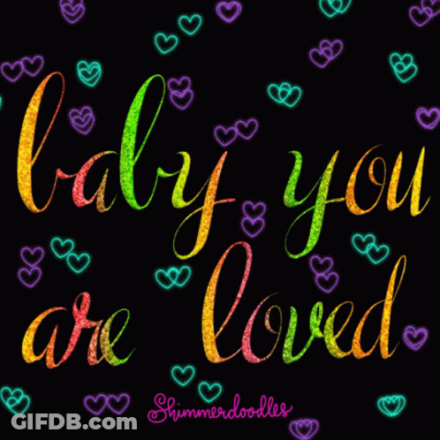 A Black Background With Hearts And The Words Baby You Are Loved GIF
