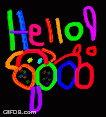A Black Background With Neon Colored Letters That Say Hello Good GIF
