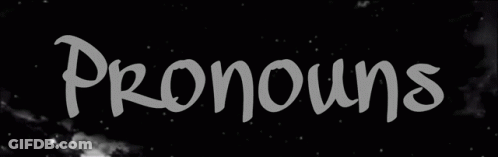 A Black Background With The Word Pronouns Written In White GIF