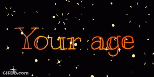 Your Age Written In Orange On Black Background GIF