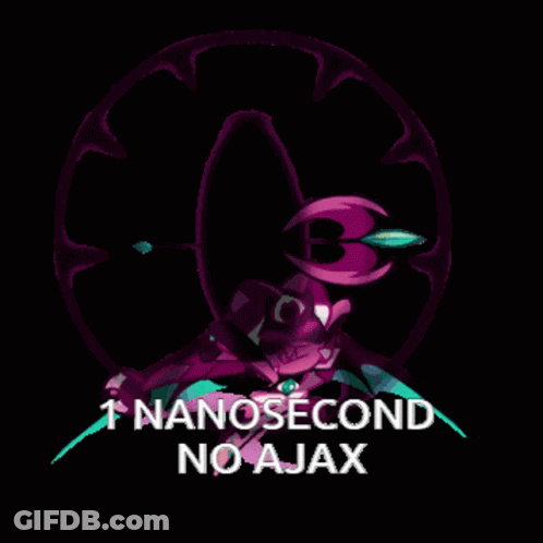 A Black Background With The Words 1 Nanosecond No Ajax At The Bottom GIF