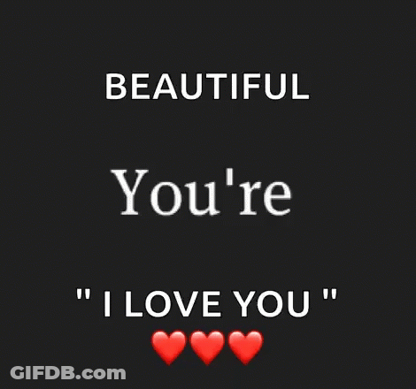 A Black Background With The Words Beautiful Mind I Love You GIF