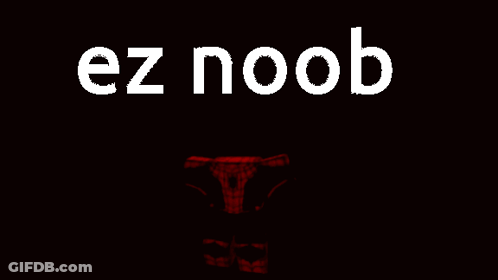 A Black Background With The Words Ez Noob Written On It GIF