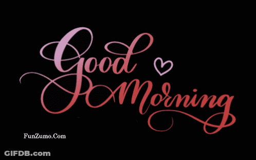 A Black Background With The Words Good Morning And A Heart On It GIF