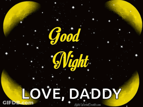 A Black Background With The Words Good Night Love Daddy GIF