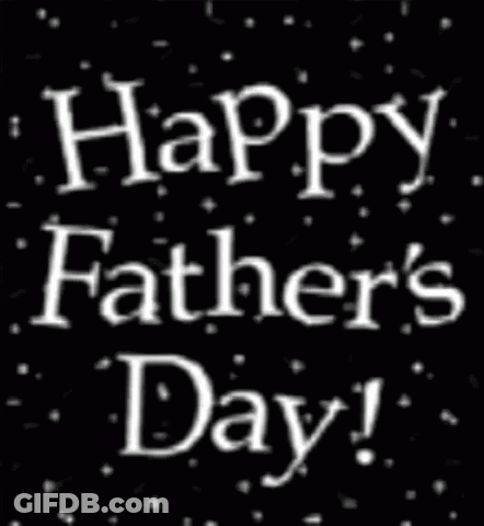 A Black Background With The Words Happy Father 'S Day On It GIF