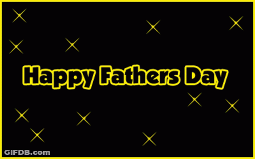 A Black Background With The Words Happy Fathers Day In Yellow Letters GIF
