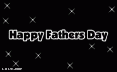 A Black Background With The Words Happy Fathers Day Written On It GIF