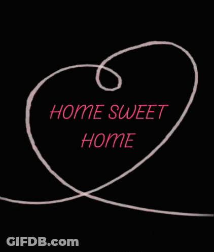 A Black Background With The Words Home Sweet Home Written On It GIF