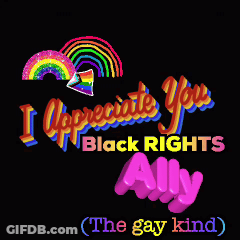A Black Background With The Words I Appreciate You Black Rights Ally GIF