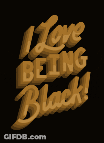 A Black Background With The Words " I Love Being Black " On It GIF