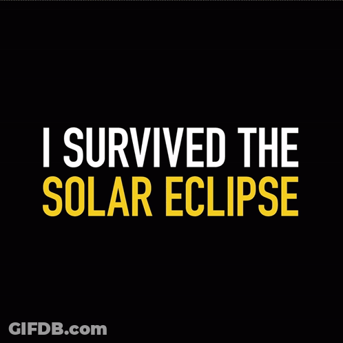 A Black Background With The Words I Survived The Solar Eclipse On It GIF