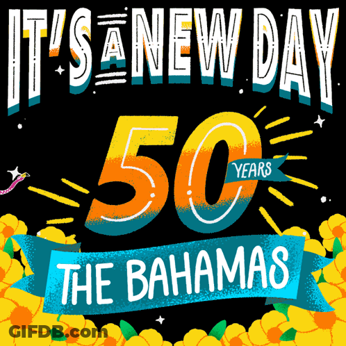 A Black Background With The Words It 'S A New Day 50 Years The Bahamas On It GIF