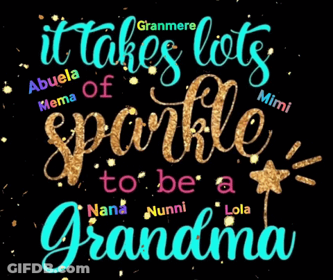 A Black Background With The Words It Takes Lots Of Sparkle To Be A Grandma GIF