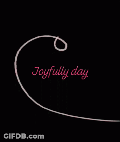 A Black Background With The Words Joyfully Day In Pink GIF