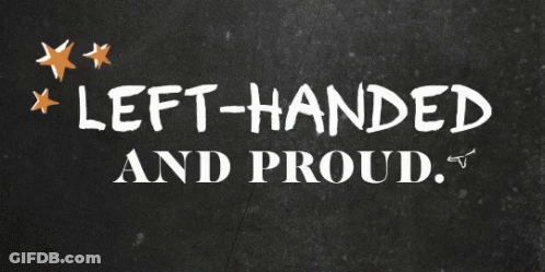 A Black Background With The Words Left Handed And Proud GIF