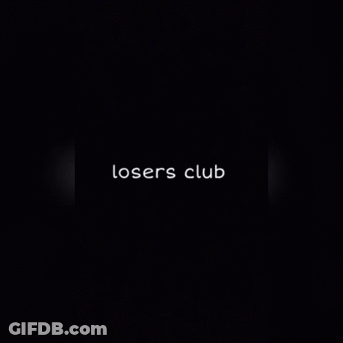 A Black Background With The Words Losers Club Written In White GIF