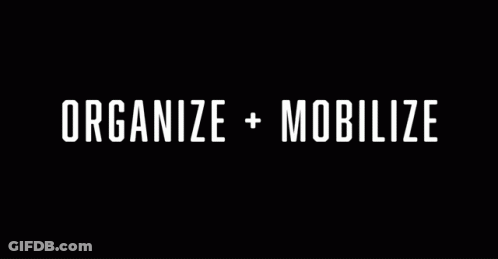 A Black Background With The Words `` Organize + Mobilize '' Written In White Letters . GIF