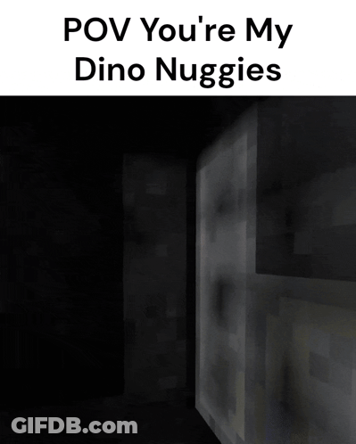 A Black Background With The Words " Pov You 'Re My Dino Nuggies " On It GIF
