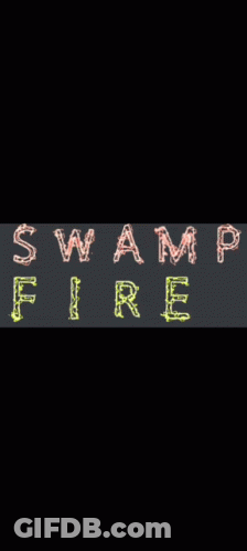 A Black Background With The Words Swamp Fire Written On It GIF