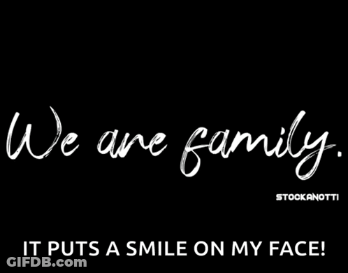 A Black Background With The Words We Are Family GIF