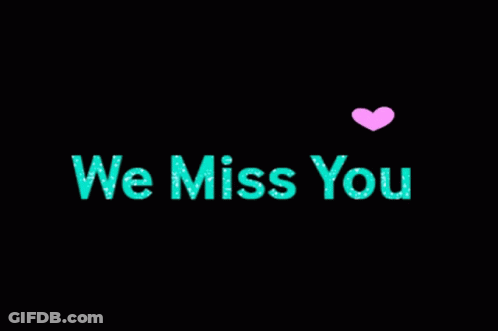 A Black Background With The Words We Miss You GIF