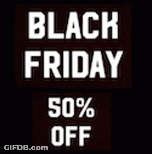 A Black Background With White Text That Says `` Black Friday '' And `` 50 % Off '' . GIF