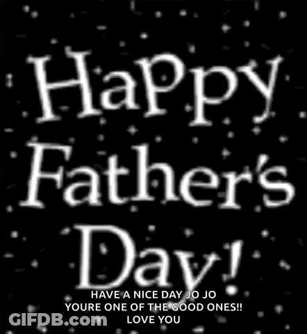 A Black Background With White Text That Says Happy Father 'S Day ! GIF