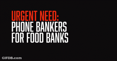 A Black Background With White Text That Says Urgent Need Phone Bankers For Food Banks GIF