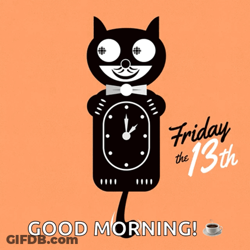 A Black Cat Is Holding A Clock And Says Friday The 13Th Good Morning GIF