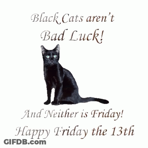 A Black Cat Sits On A White Background With The Words " Black Cats Aren 'T Bad Luck And Neither Is Friday " GIF