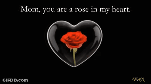 A Black Heart With A Red Rose In It And The Words Mom You Are A Rose In My Heart Happy Mothers Day GIF