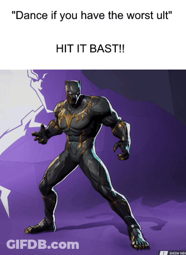 A Black Panther With The Words " Dance If You Have The Worst Ult " GIF