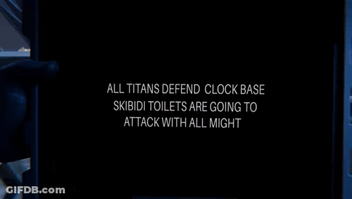 A Black Screen With The Words All Titans Defend Clock Base Skibidi Toilets Are Going To Attack With All Might On It GIF
