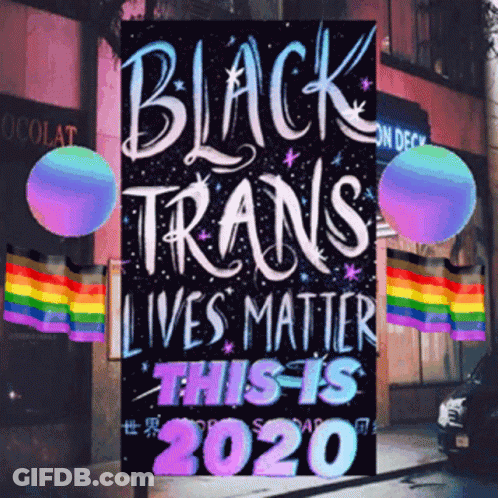 A Black Sign That Says Black Trans Lives Matter This Is 2020 GIF