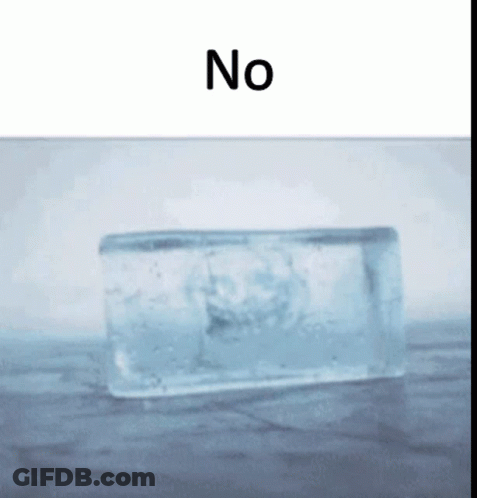 A Block Of Ice Is Sitting On A Table With The Word No Above It GIF