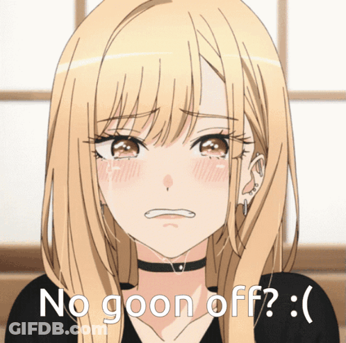 A Blonde Anime Girl Is Crying With The Words " No Goon Off " Written Below Her GIF