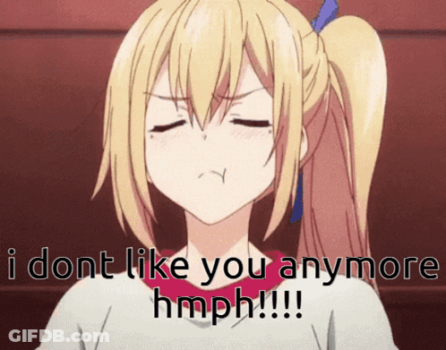 A Blonde Anime Girl Is Making A Funny Face And Says I Dont Like You Anymore Hmph GIF