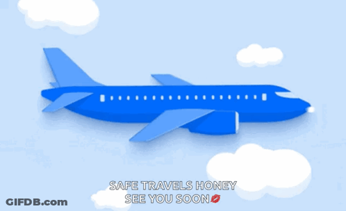 A Blue Airplane In The Sky With The Words Safe Travels Honey See You Soon Below It GIF