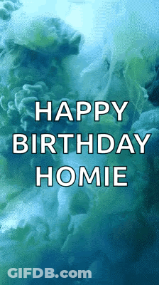 A Blue And Green Background With The Words Happy Birthday Homie On It GIF