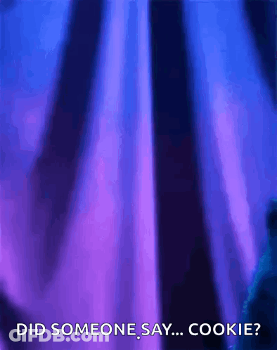 A Blue And Purple Background With The Words Did Someone Say Cookie GIF