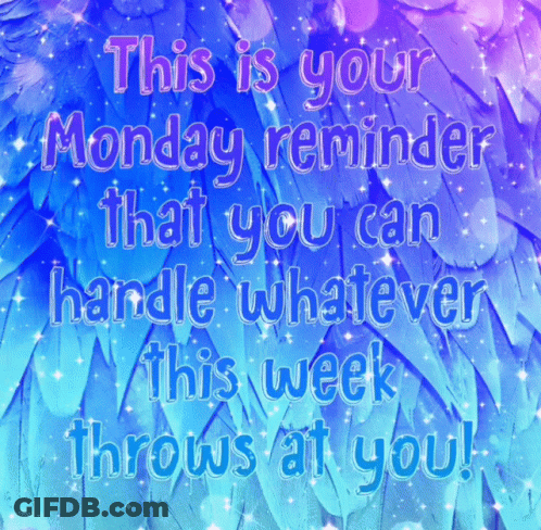 A Blue And Purple Monday Reminder That You Can Handle Whatever This Week Throws At You GIF