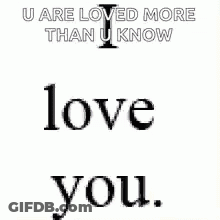 A Blue And White Sign That Says U Are Loved More Than U Know Really Really Like You GIF