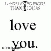 A Blue And White Sign That Says U Are Loved More Than U Know Really Really Like You GIF