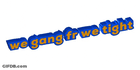 A Blue And Yellow Text That Says We Gang Fr We Tight GIF