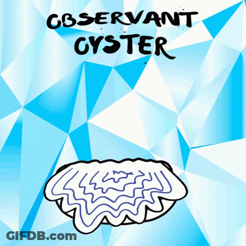 A Blue Background With A Drawing Of An Oyster And The Words Observant Oyster GIF